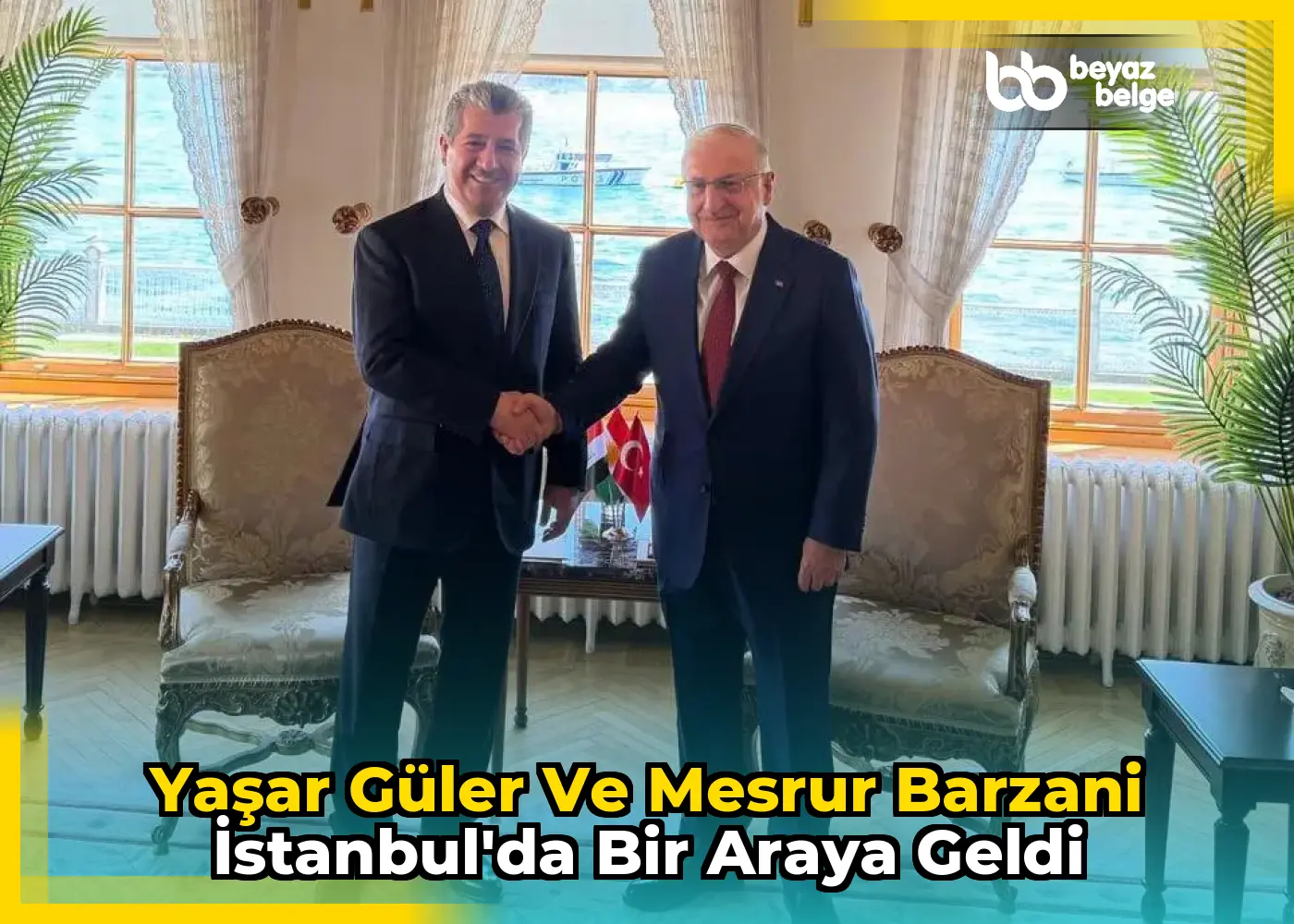 Yaşar Güler ve Mesrur Barzani İstanbul'da bir araya geldi