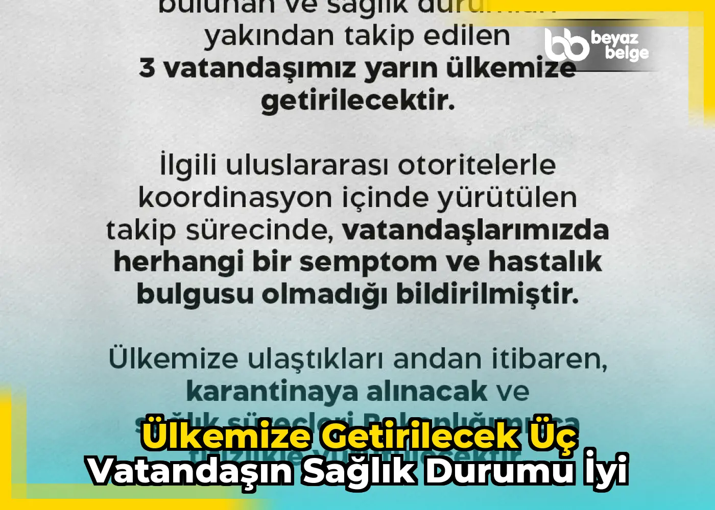 Ülkemize getirilecek üç vatandaşın sağlık durumu iyi