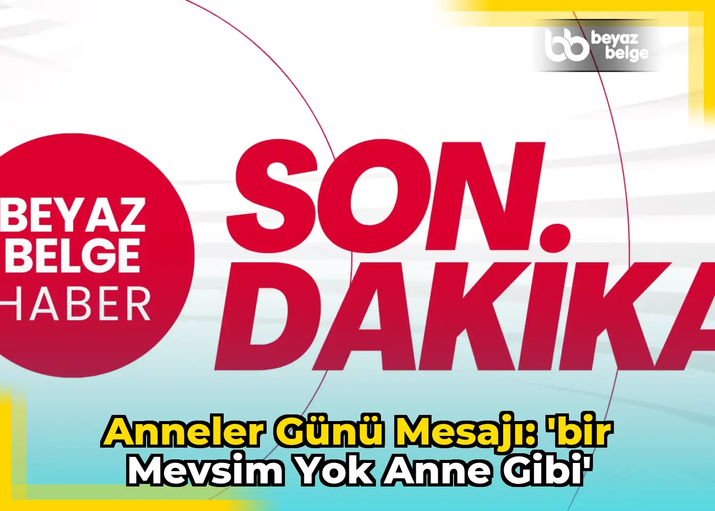 Anneler Günü Mesajı: 'Bir Mevsim Yok Anne Gibi'