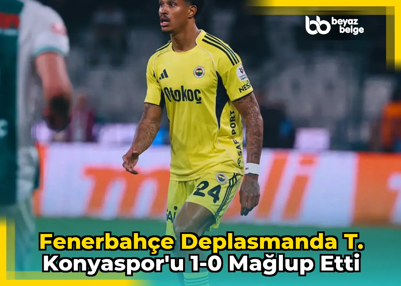 Fenerbahçe deplasmanda T. Konyaspor'u 1-0 mağlup etti