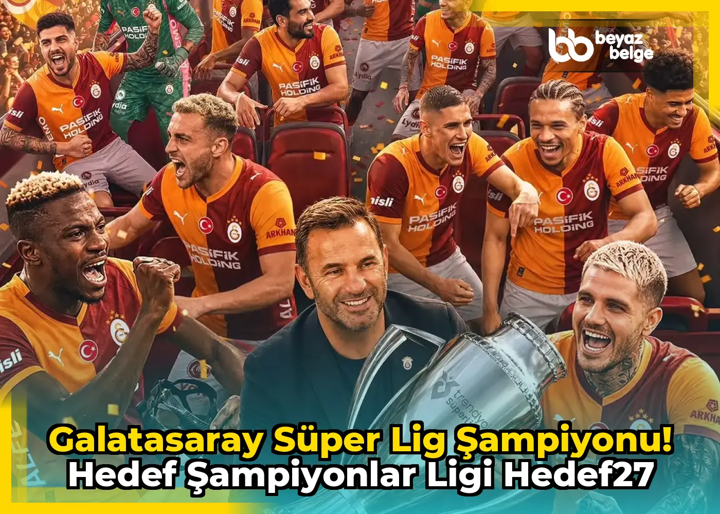 Galatasaray Süper Lig Şampiyonu! Hedef Şampiyonlar Ligi Hedef27