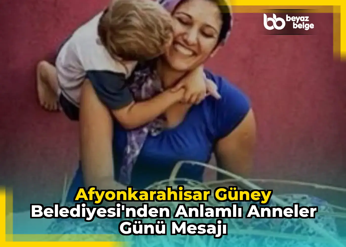 Afyonkarahisar Güney Belediyesi'nden Anlamlı Anneler Günü Mesajı