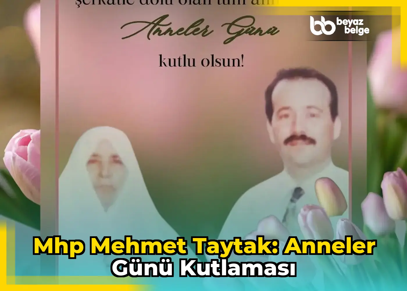 Mhp Mehmet Taytak: Anneler Günü Kutlaması