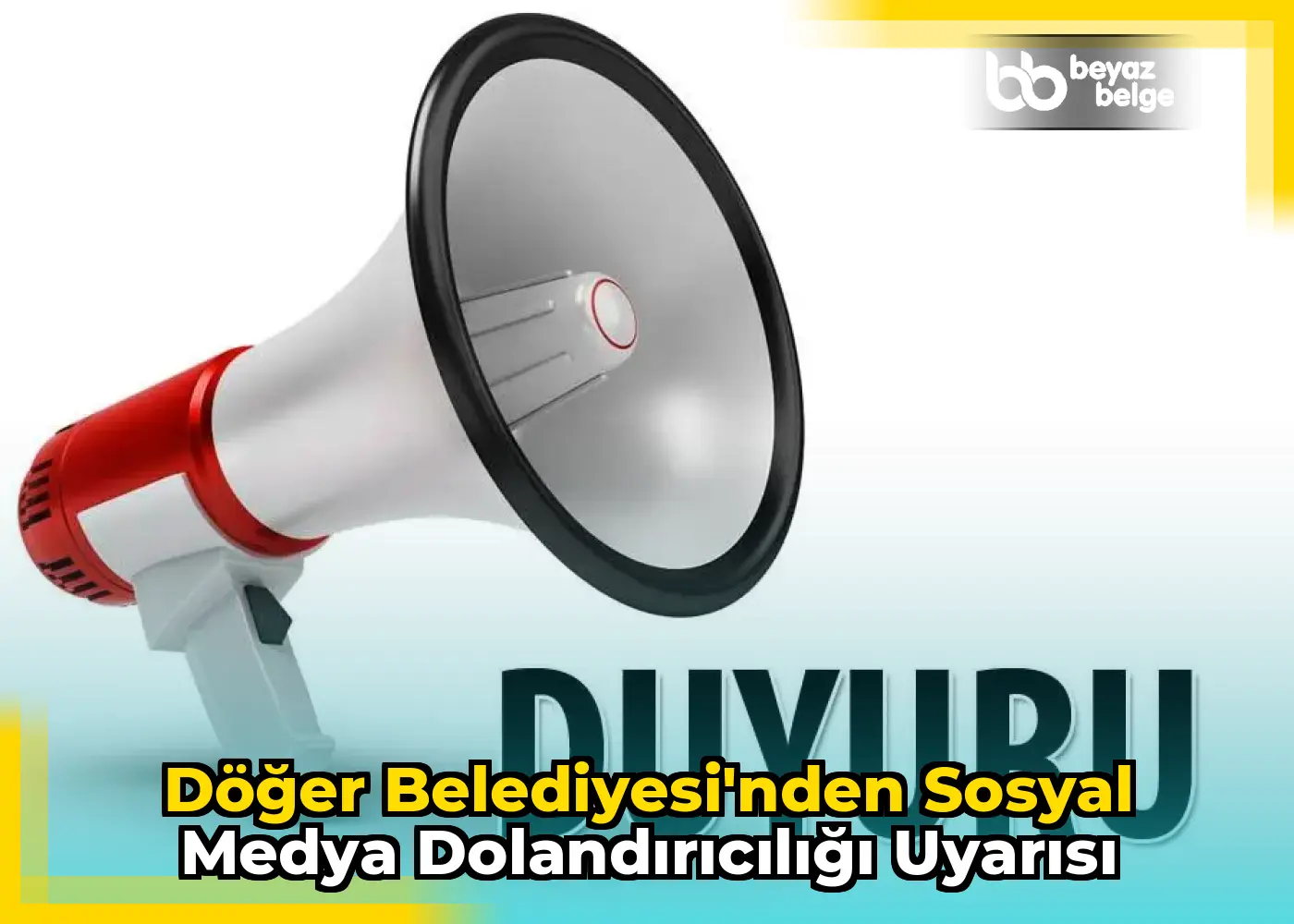 Döğer Belediyesi'nden Sosyal Medya Dolandırıcılığı Uyarısı