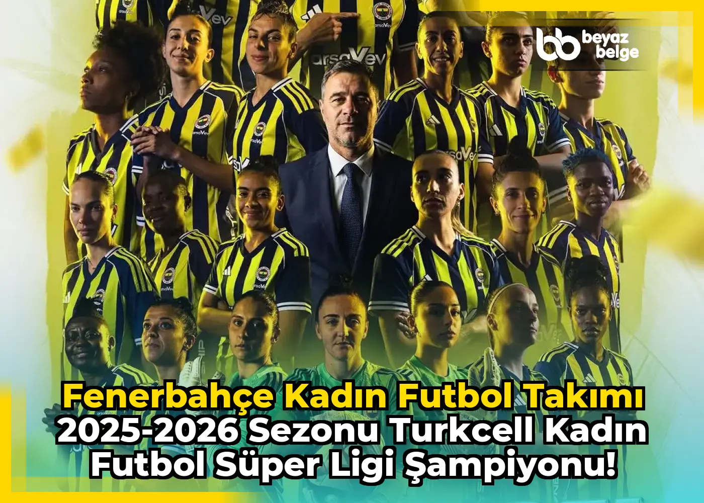 Fenerbahçe Kadın Futbol Takımı 2025-2026 Sezonu Turkcell Kadın Futbol Süper Ligi Şampiyonu!