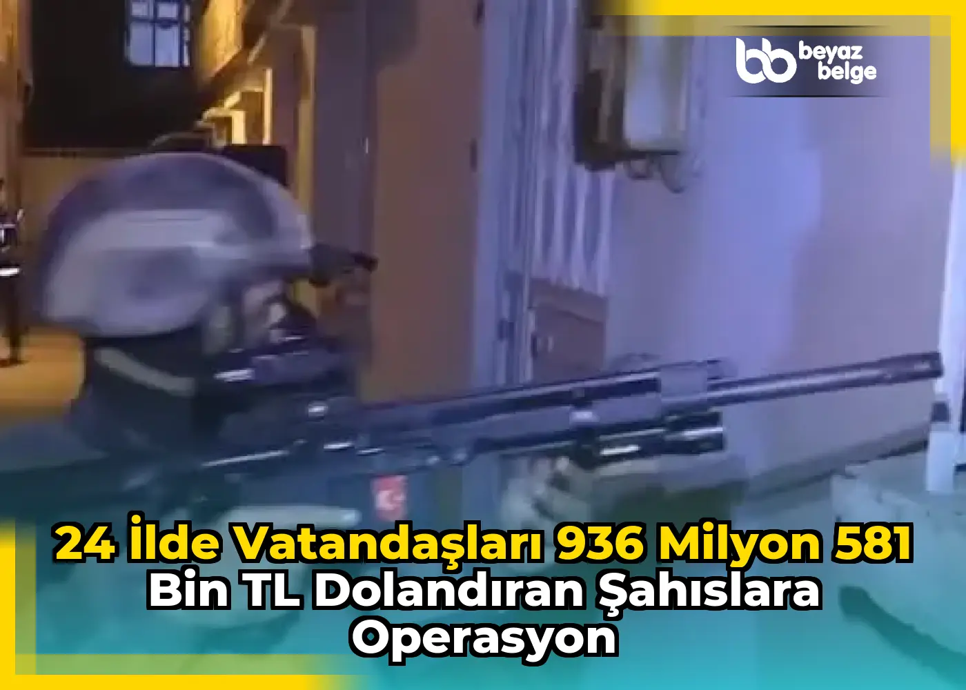 24 İlde Vatandaşları 936 Milyon 581 Bin TL Dolandıran Şahıslara Operasyon