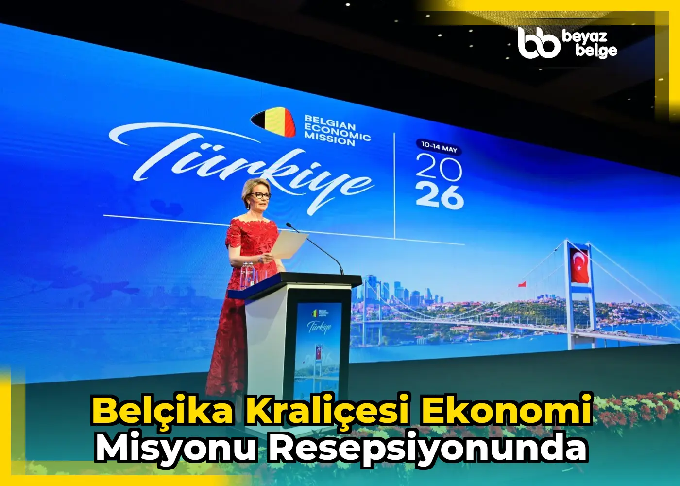Belçika Kraliçesi Ekonomi Misyonu Resepsiyonunda