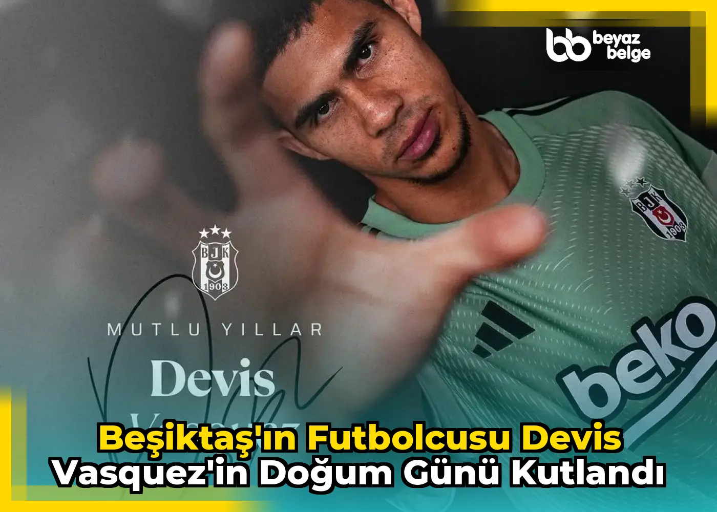 Beşiktaş'ın Futbolcusu Devis Vasquez'in Doğum Günü Kutlandı