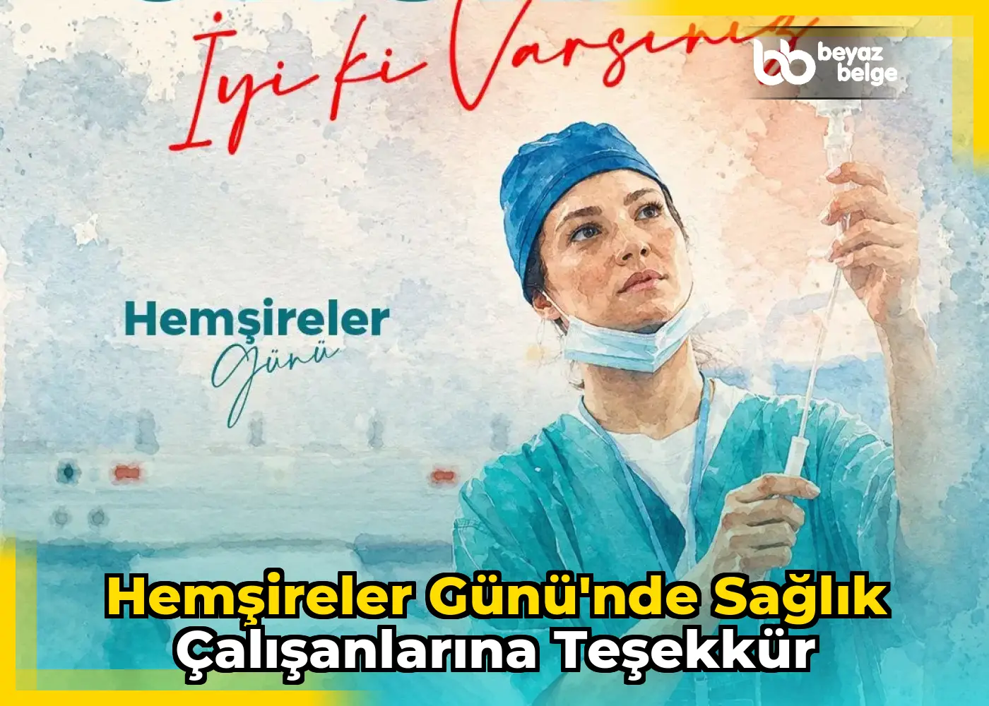 Hemşireler Günü'nde sağlık çalışanlarına teşekkür