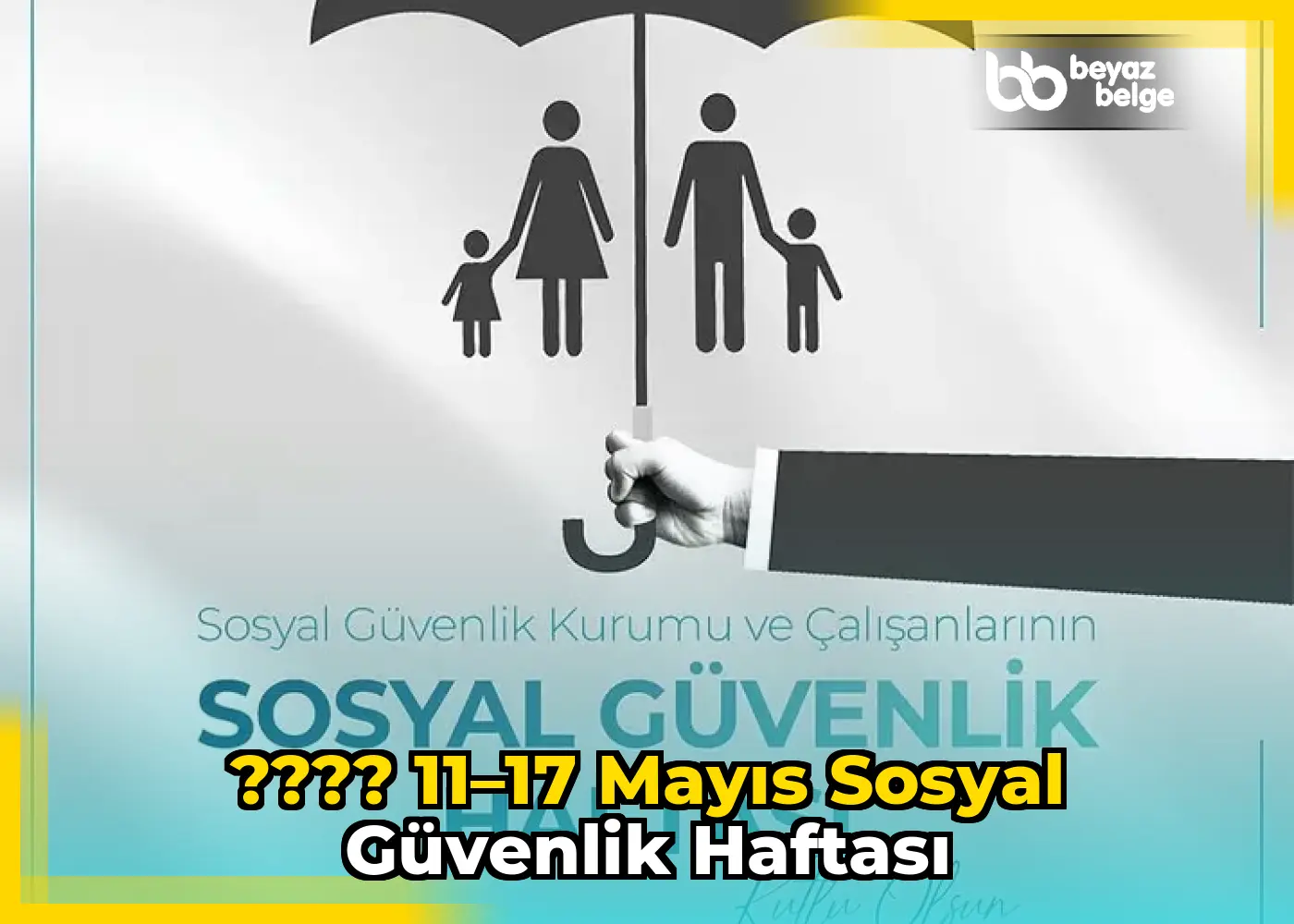 ???? 11–17 Mayıs Sosyal Güvenlik Haftası