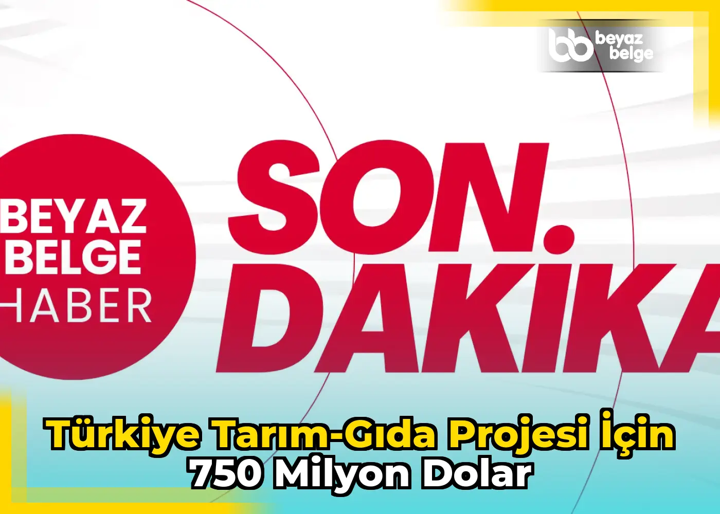 Türkiye Tarım-Gıda Projesi için 750 milyon dolar