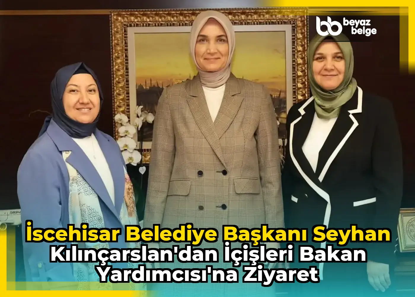 İscehisar Belediye Başkanı Seyhan Kılınçarslan'dan İçişleri Bakan Yardımcısı'na Ziyaret