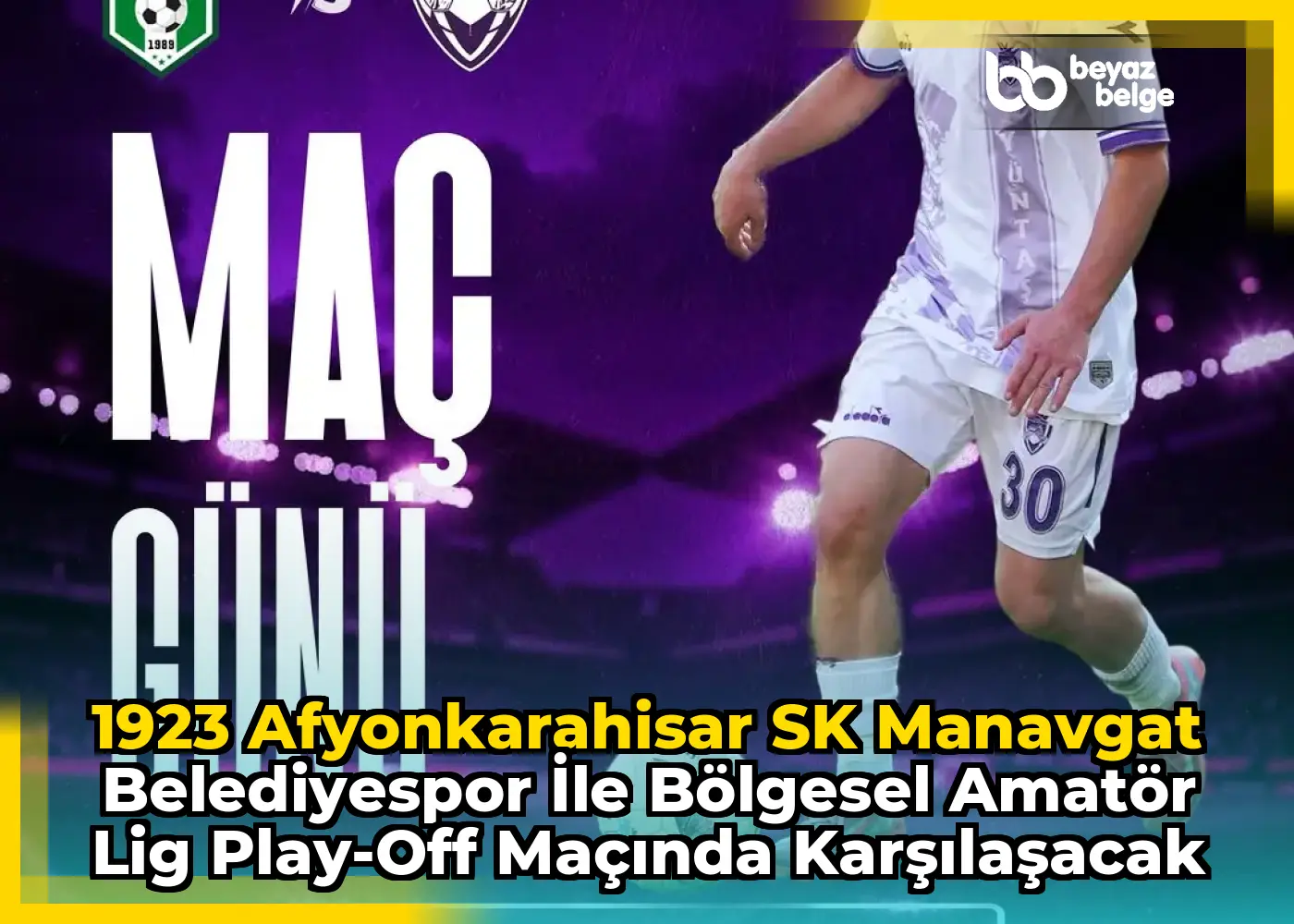 1923 Afyonkarahisar SK Manavgat Belediyespor ile Bölgesel Amatör Lig Play-Off Maçında Karşılaşacak