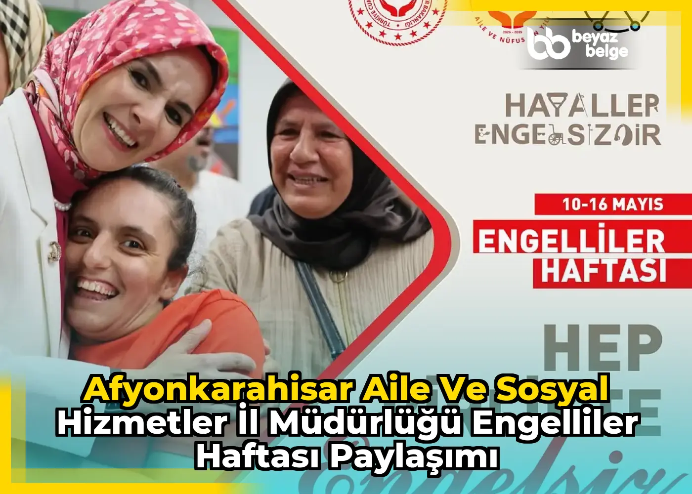 Afyonkarahisar Aile ve Sosyal Hizmetler İl Müdürlüğü Engelliler Haftası Paylaşımı