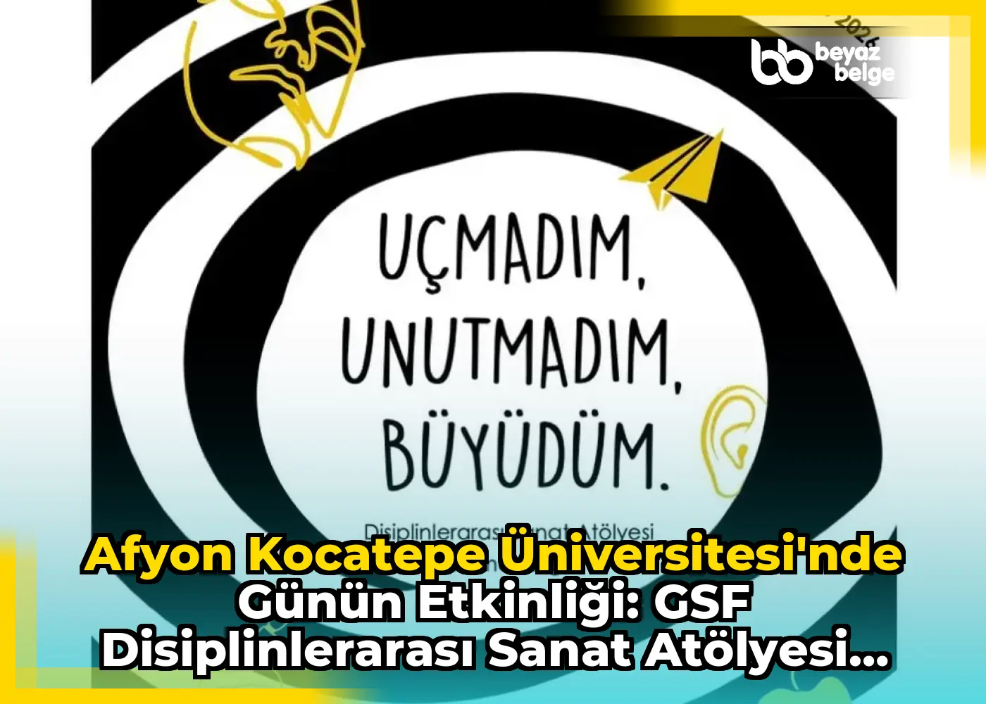 Afyon Kocatepe Üniversitesi'nde Günün Etkinliği: GSF Disiplinlerarası Sanat Atölyesi Karma Sergisi