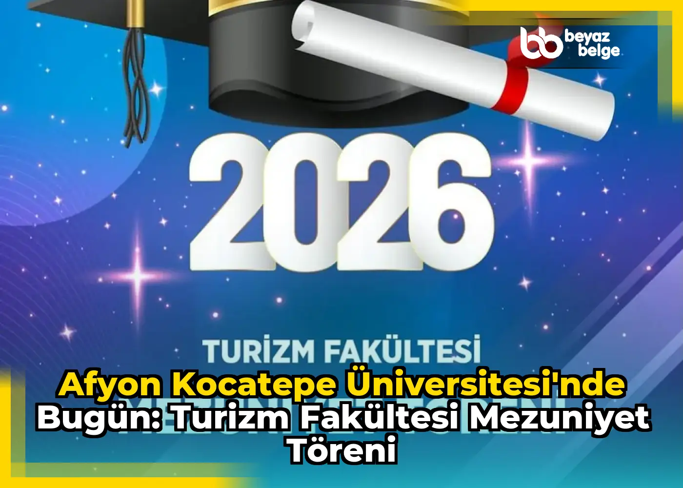 Afyon Kocatepe Üniversitesi'nde Bugün: Turizm Fakültesi Mezuniyet Töreni