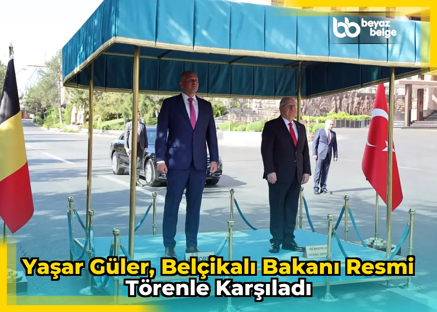 Yaşar Güler, Belçikalı Bakanı resmi törenle karşıladı