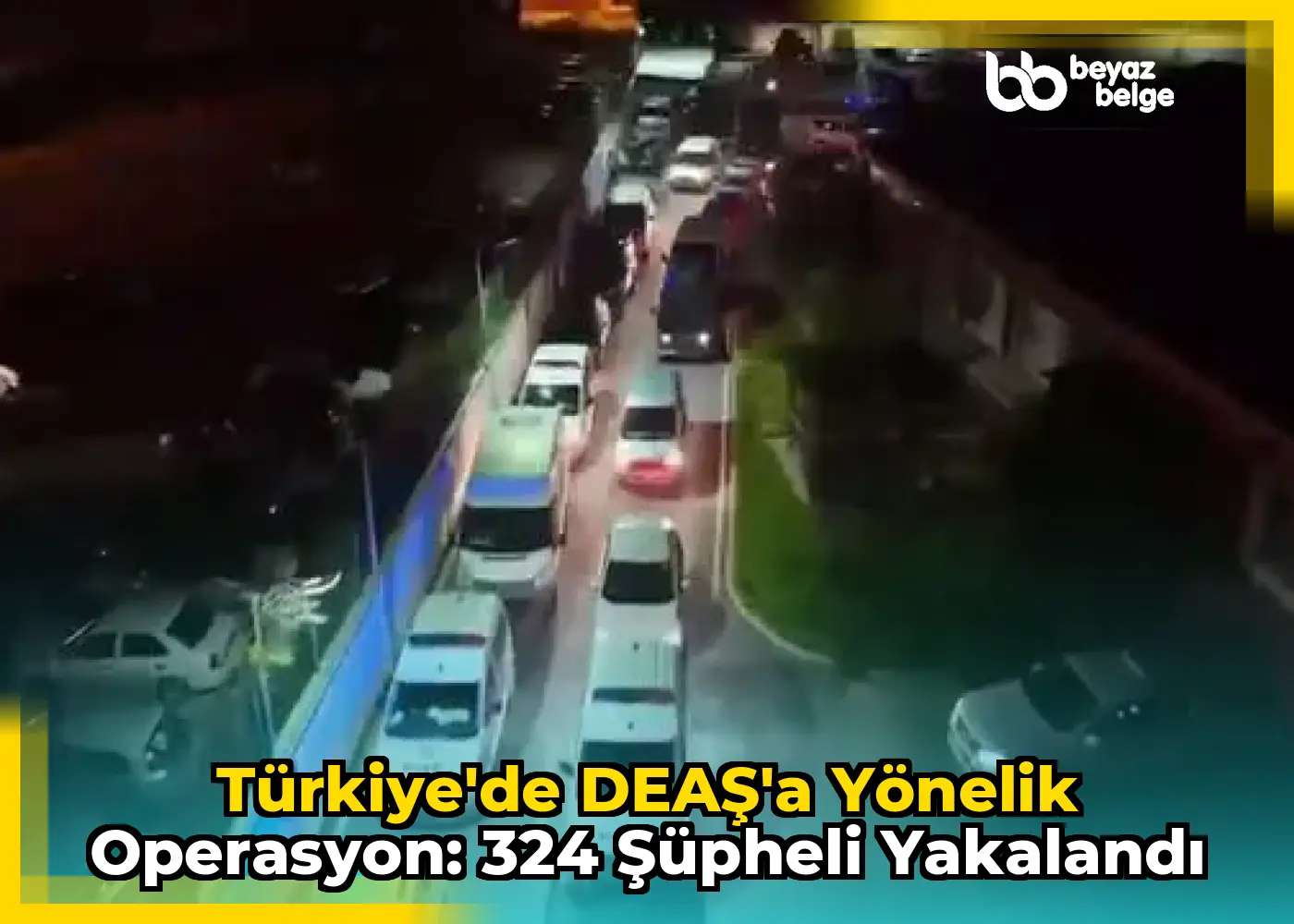Türkiye'de DEAŞ'a Yönelik Operasyon: 324 Şüpheli Yakalandı
