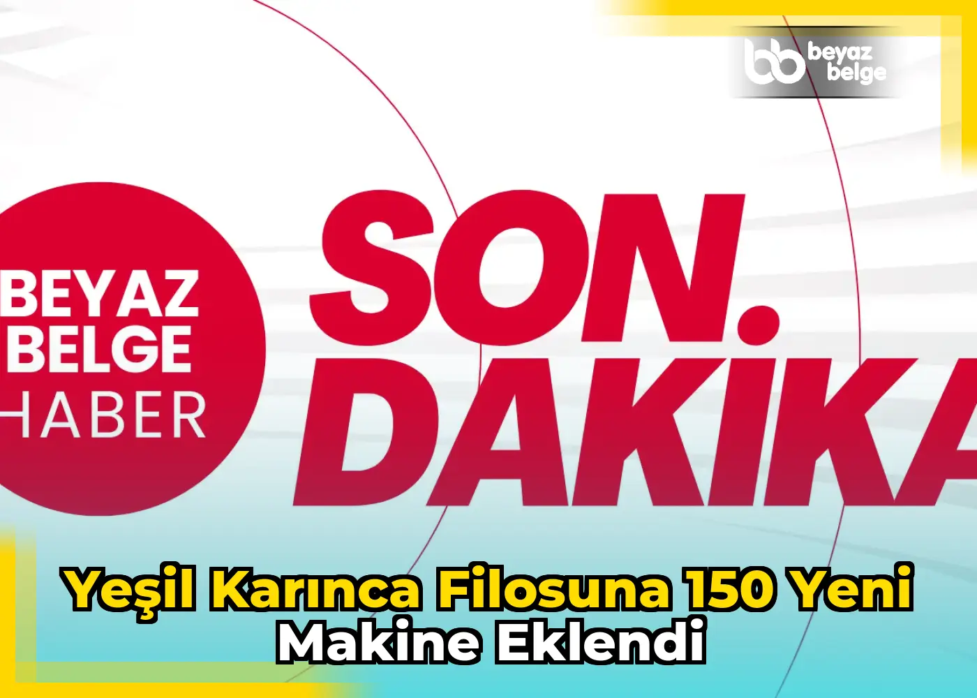 Yeşil Karınca filosuna 150 yeni makine eklendi