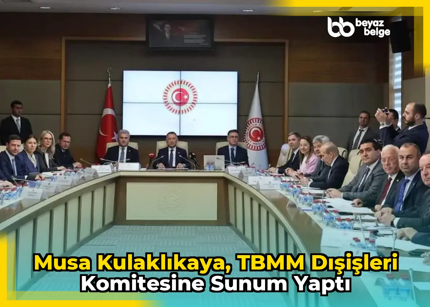 Musa Kulaklıkaya, TBMM Dışişleri Komitesine Sunum Yaptı
