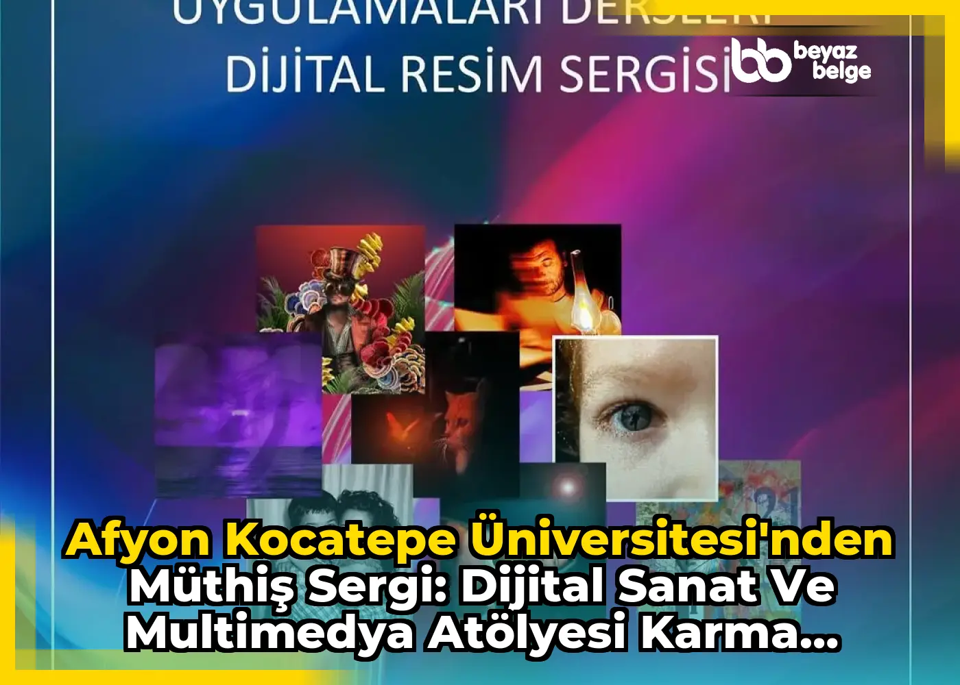 Afyon Kocatepe Üniversitesi'nden Müthiş Sergi: Dijital Sanat ve Multimedya Atölyesi Karma Sergisi!