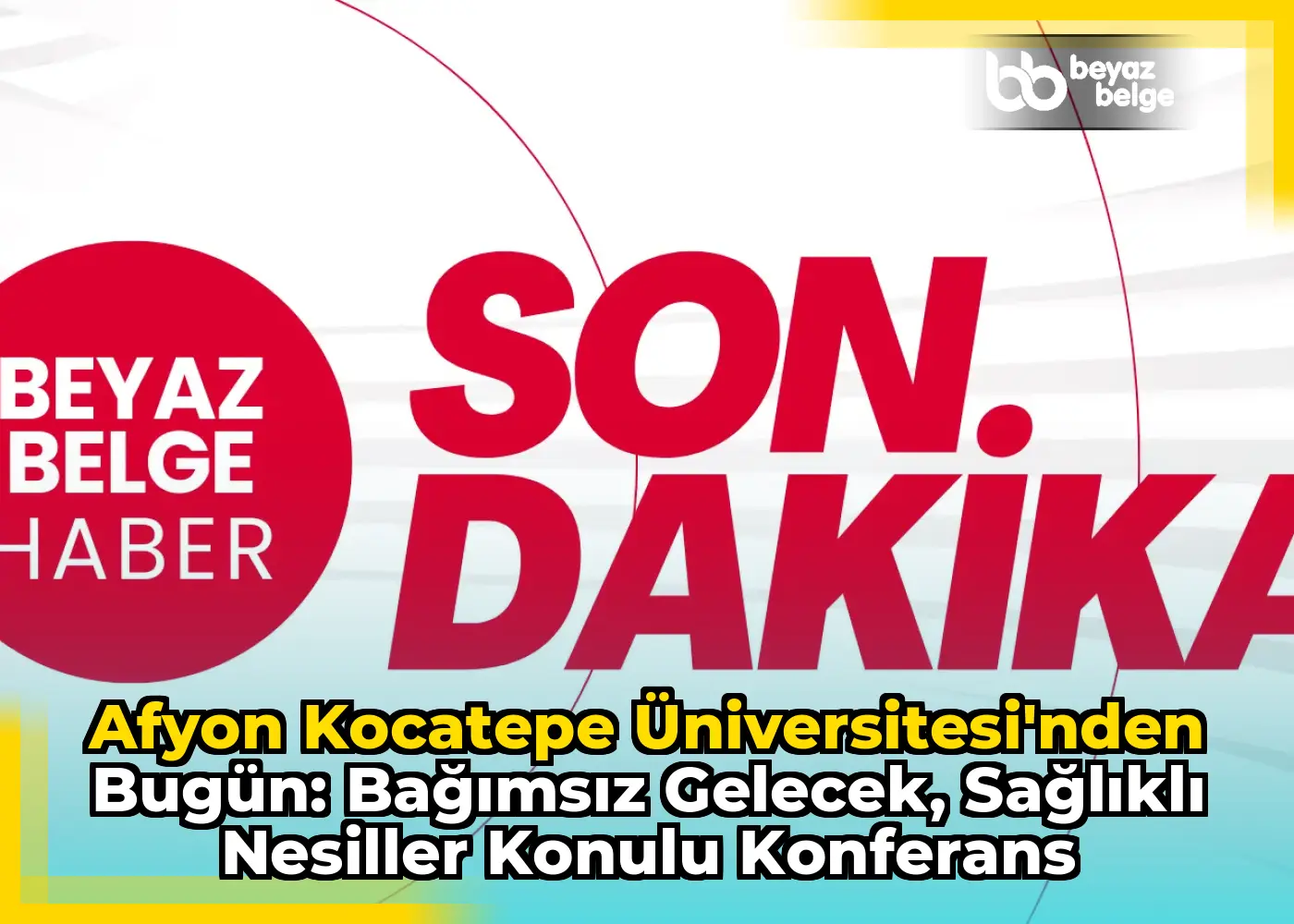 Afyon Kocatepe Üniversitesi'nden Bugün: Bağımsız Gelecek, Sağlıklı Nesiller Konulu Konferans