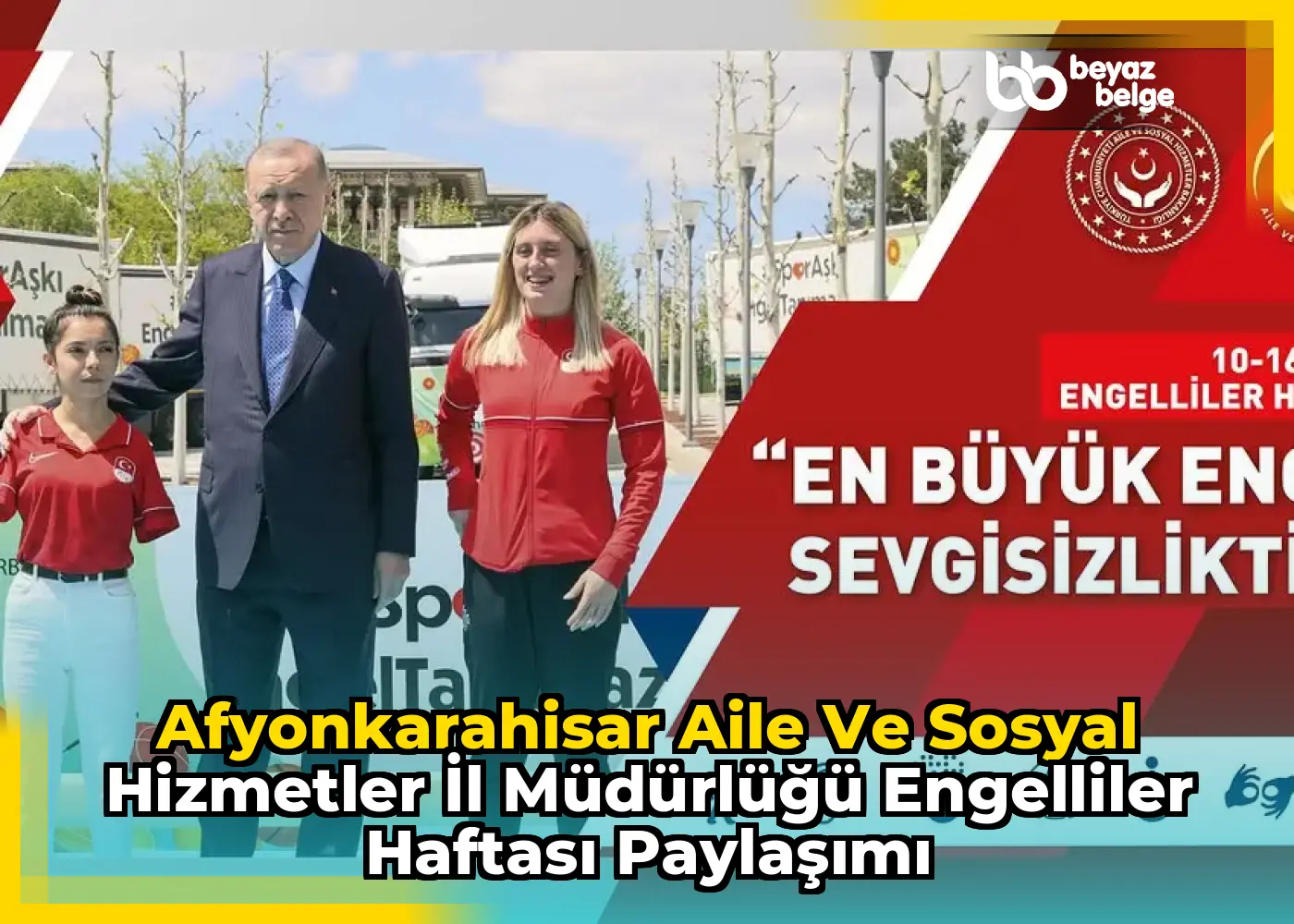 Afyonkarahisar Aile ve Sosyal Hizmetler İl Müdürlüğü Engelliler Haftası Paylaşımı