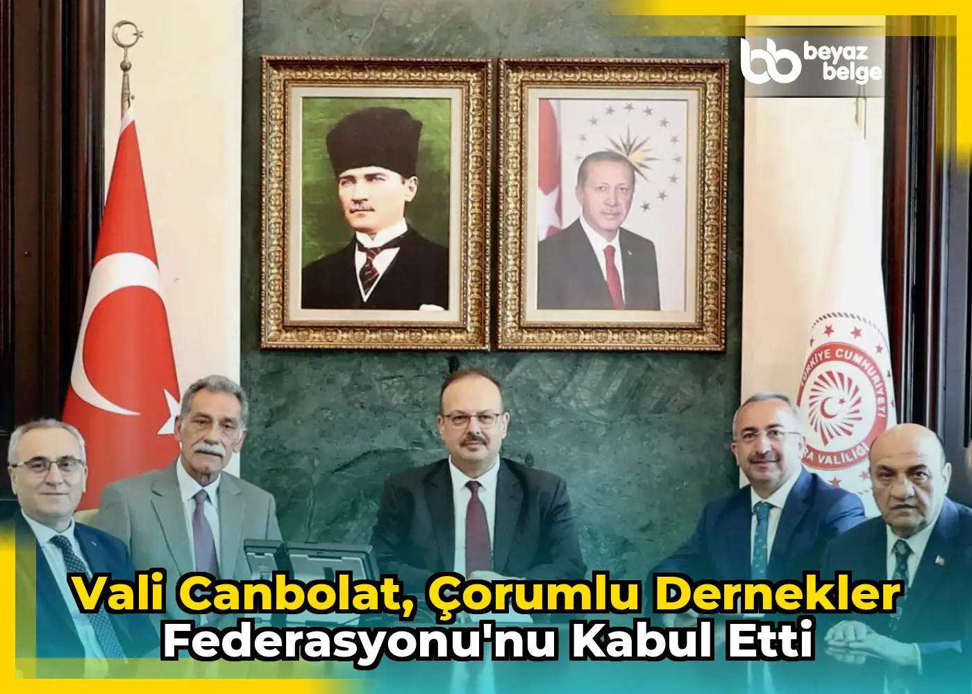 Vali Canbolat, Çorumlu Dernekler Federasyonu'nu kabul etti
