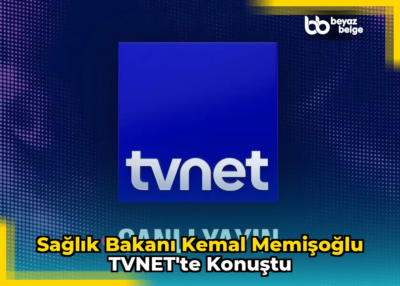 Sağlık Bakanı Kemal Memişoğlu TVNET'te konuştu