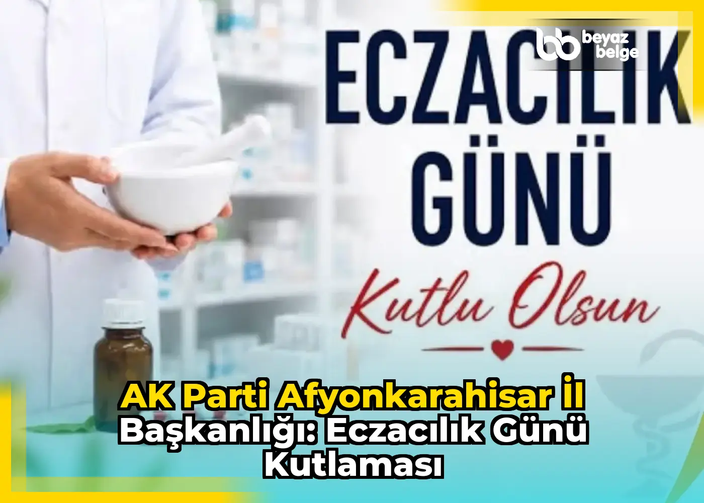 AK Parti Afyonkarahisar İl Başkanlığı: Eczacılık Günü Kutlaması