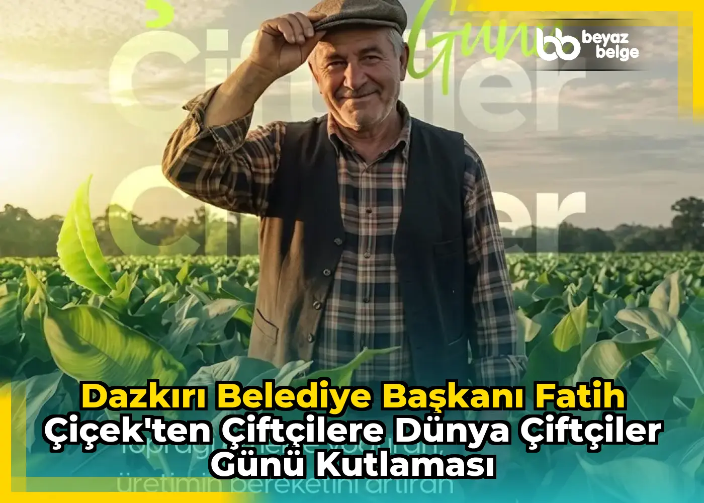 Dazkırı Belediye Başkanı Fatih Çiçek'ten Çiftçilere Dünya Çiftçiler Günü Kutlaması