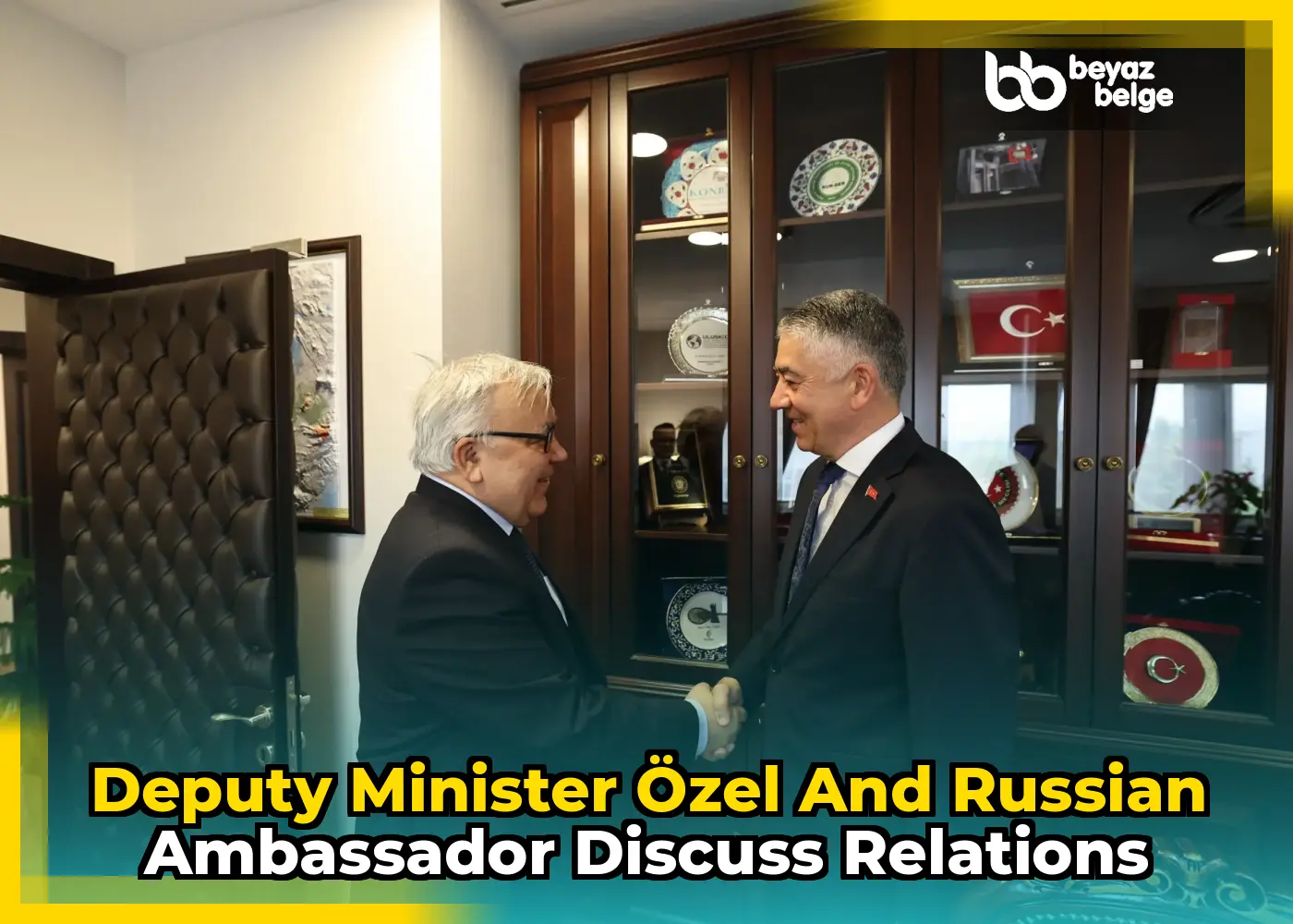 Deputy Minister Özel and Russian Ambassador Discuss Relations