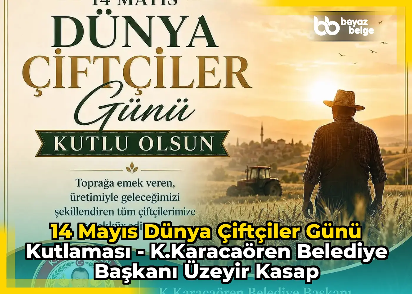14 Mayıs Dünya Çiftçiler Günü Kutlaması - K.Karacaören Belediye Başkanı Üzeyir Kasap