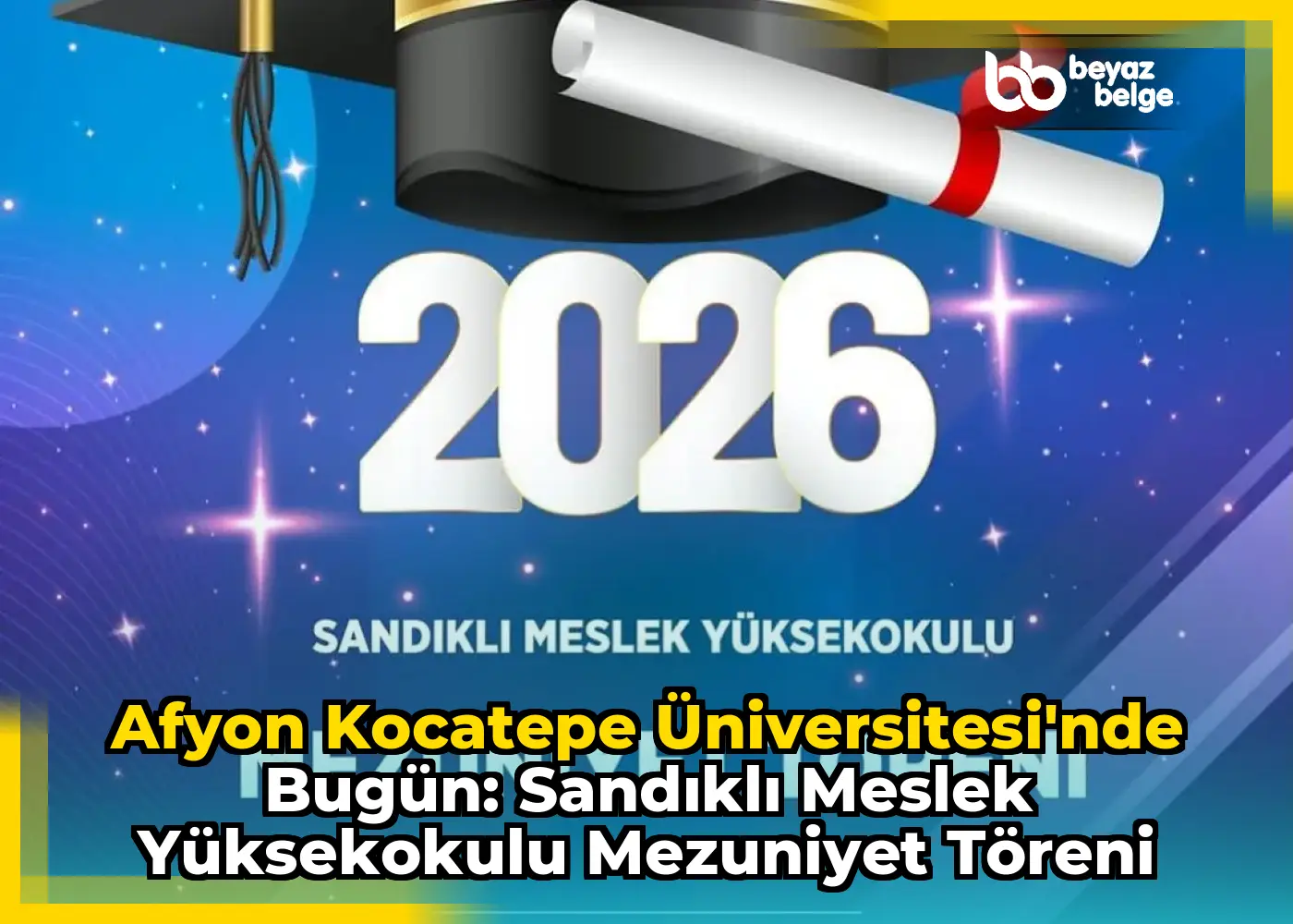 Afyon Kocatepe Üniversitesi'nde Bugün: Sandıklı Meslek Yüksekokulu Mezuniyet Töreni