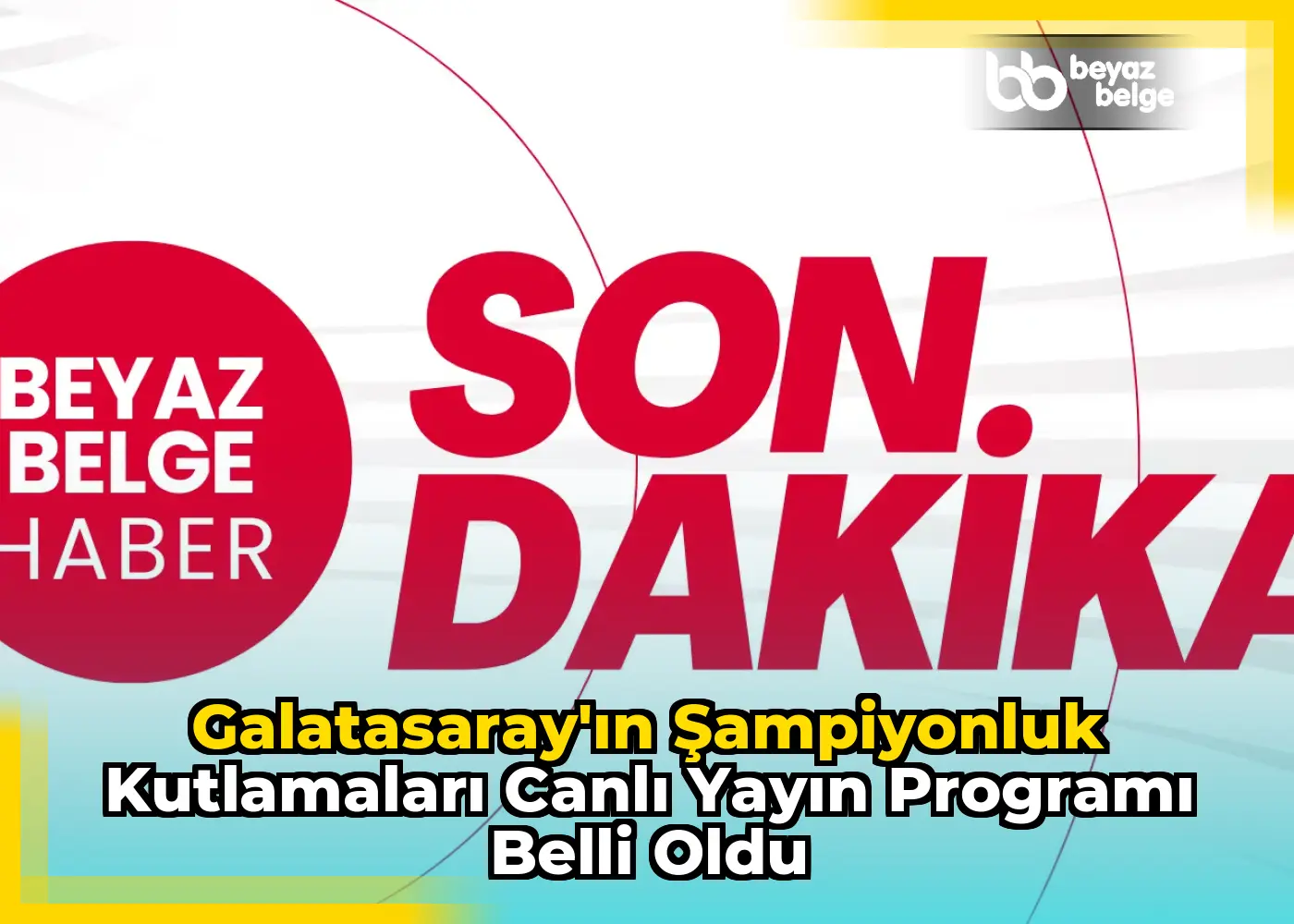 Galatasaray'ın Şampiyonluk Kutlamaları Canlı Yayın Programı Belli Oldu