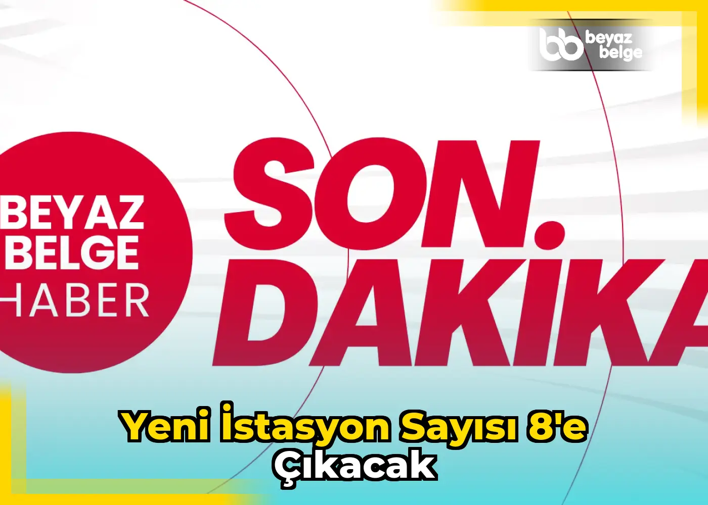 Yeni istasyon sayısı 8'e çıkacak
