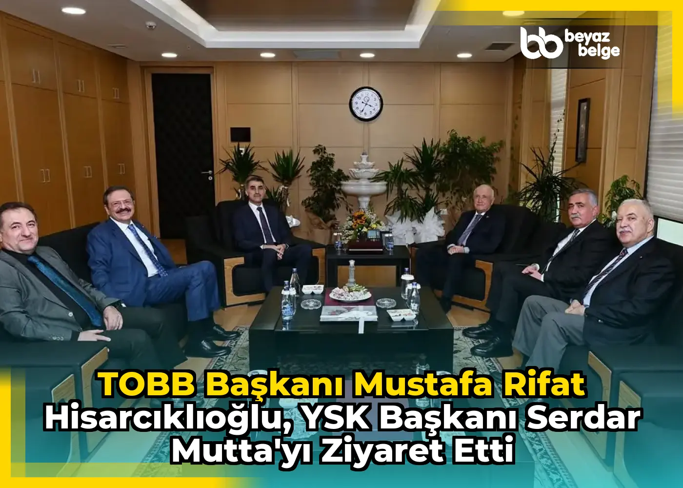 TOBB Başkanı Mustafa Rifat Hisarcıklıoğlu, YSK Başkanı Serdar Mutta'yı Ziyaret Etti