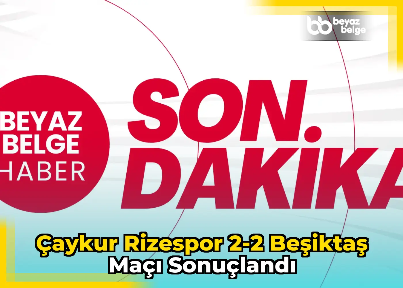 Çaykur Rizespor 2-2 Beşiktaş Maçı Sonuçlandı