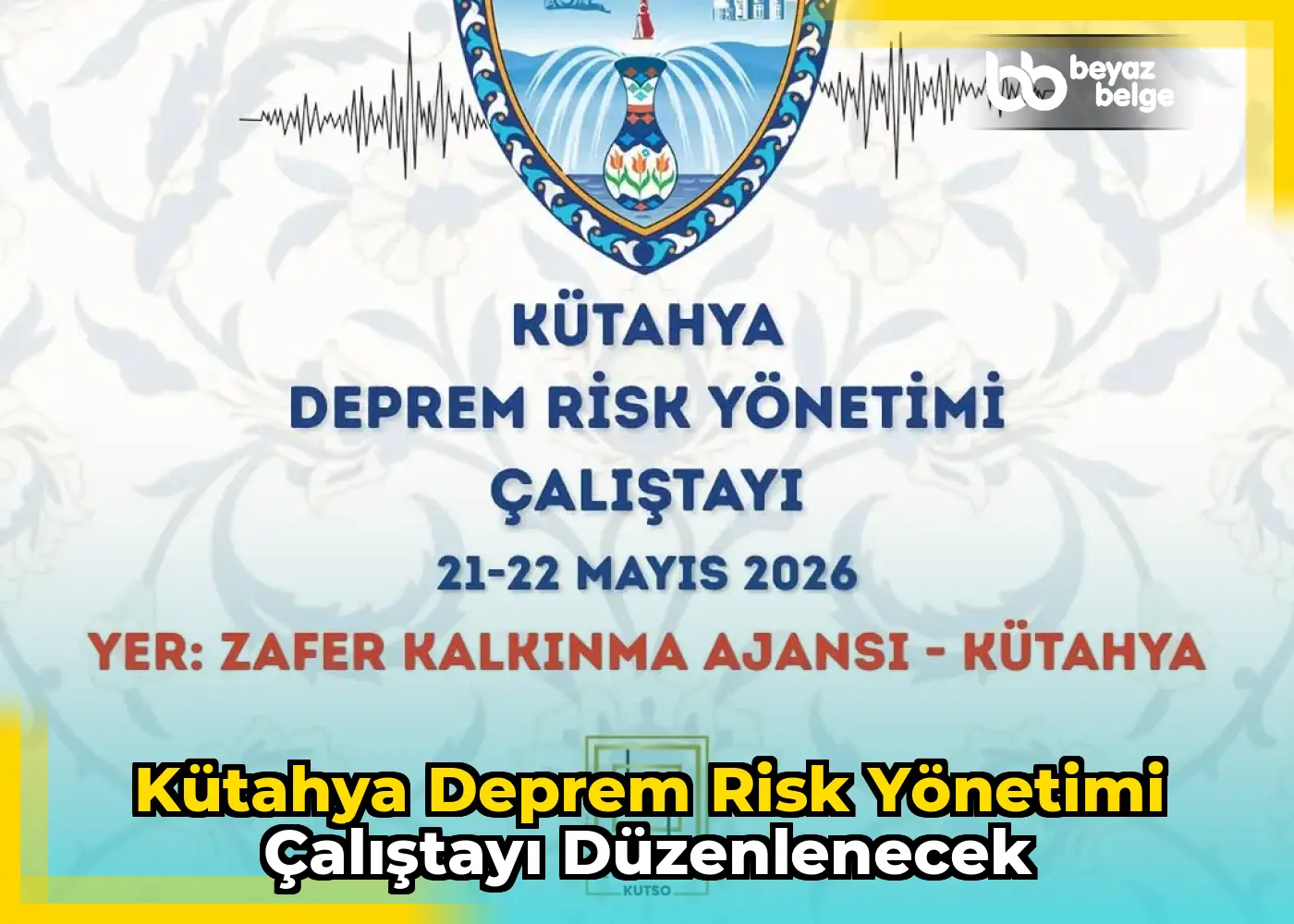 Kütahya Deprem Risk Yönetimi Çalıştayı Düzenlenecek