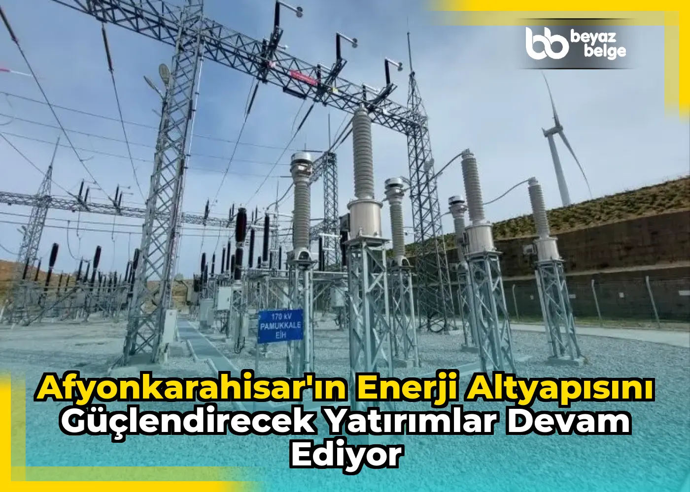 Afyonkarahisar'ın Enerji Altyapısını Güçlendirecek Yatırımlar Devam Ediyor