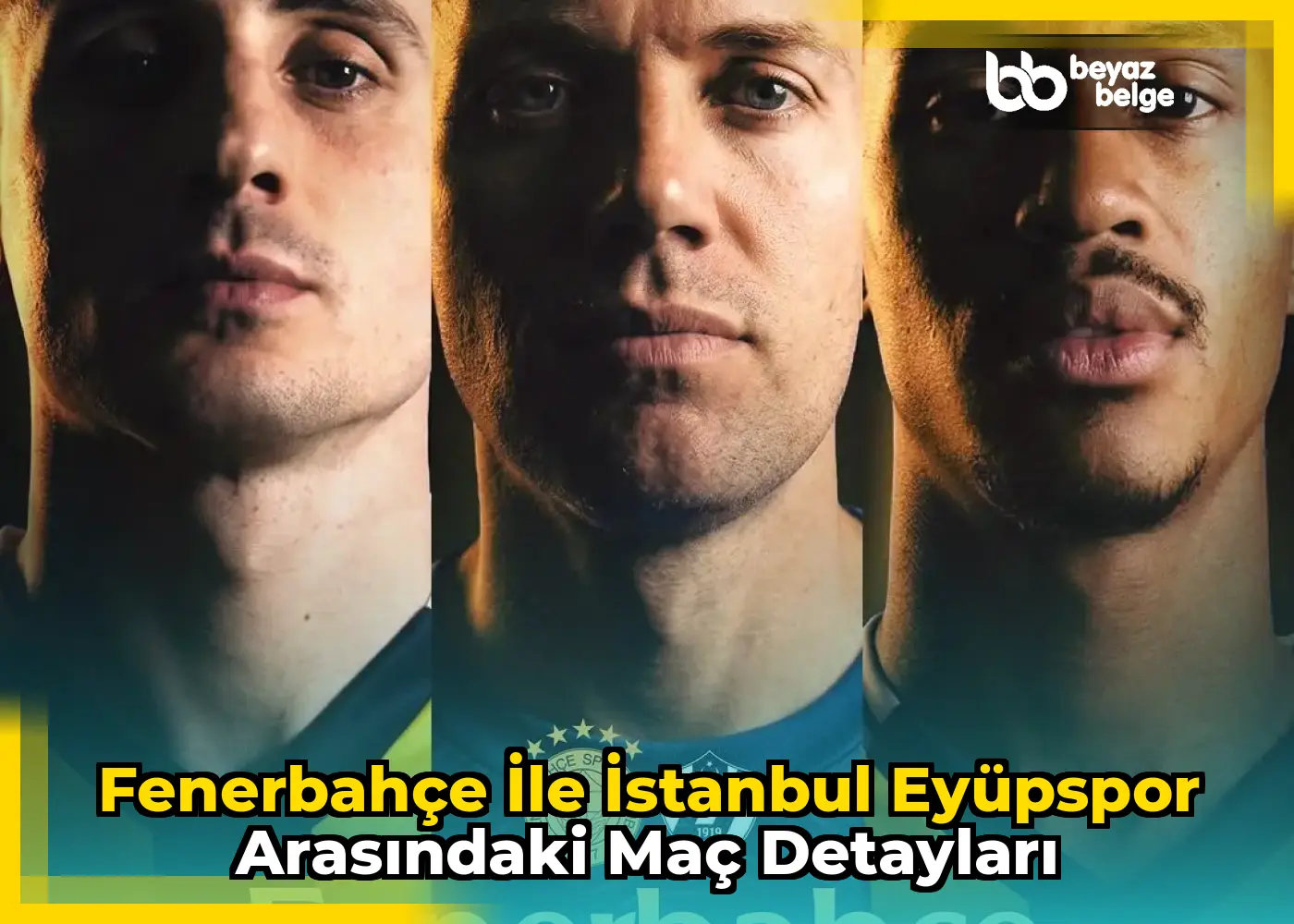 Fenerbahçe İle İstanbul Eyüpspor Arasındaki Maç Detayları