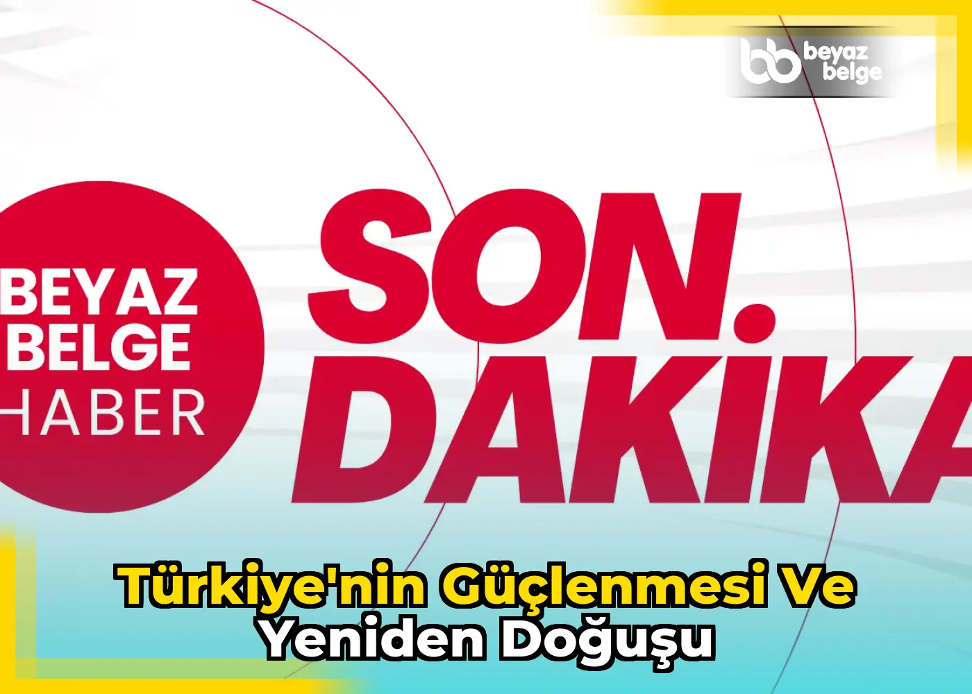 Türkiye'nin Güçlenmesi ve Yeniden Doğuşu