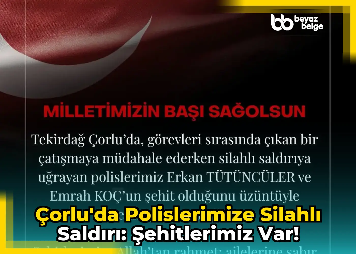 Çorlu'da Polislerimize Silahlı Saldırı: Şehitlerimiz Var!