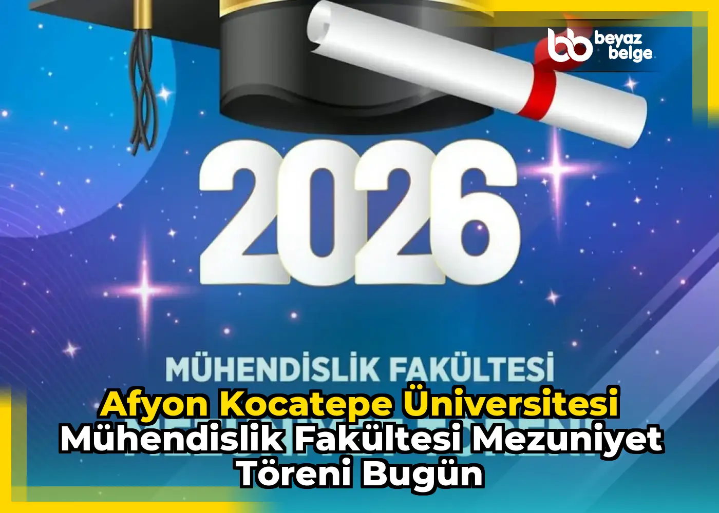 Afyon Kocatepe Üniversitesi Mühendislik Fakültesi Mezuniyet Töreni Bugün