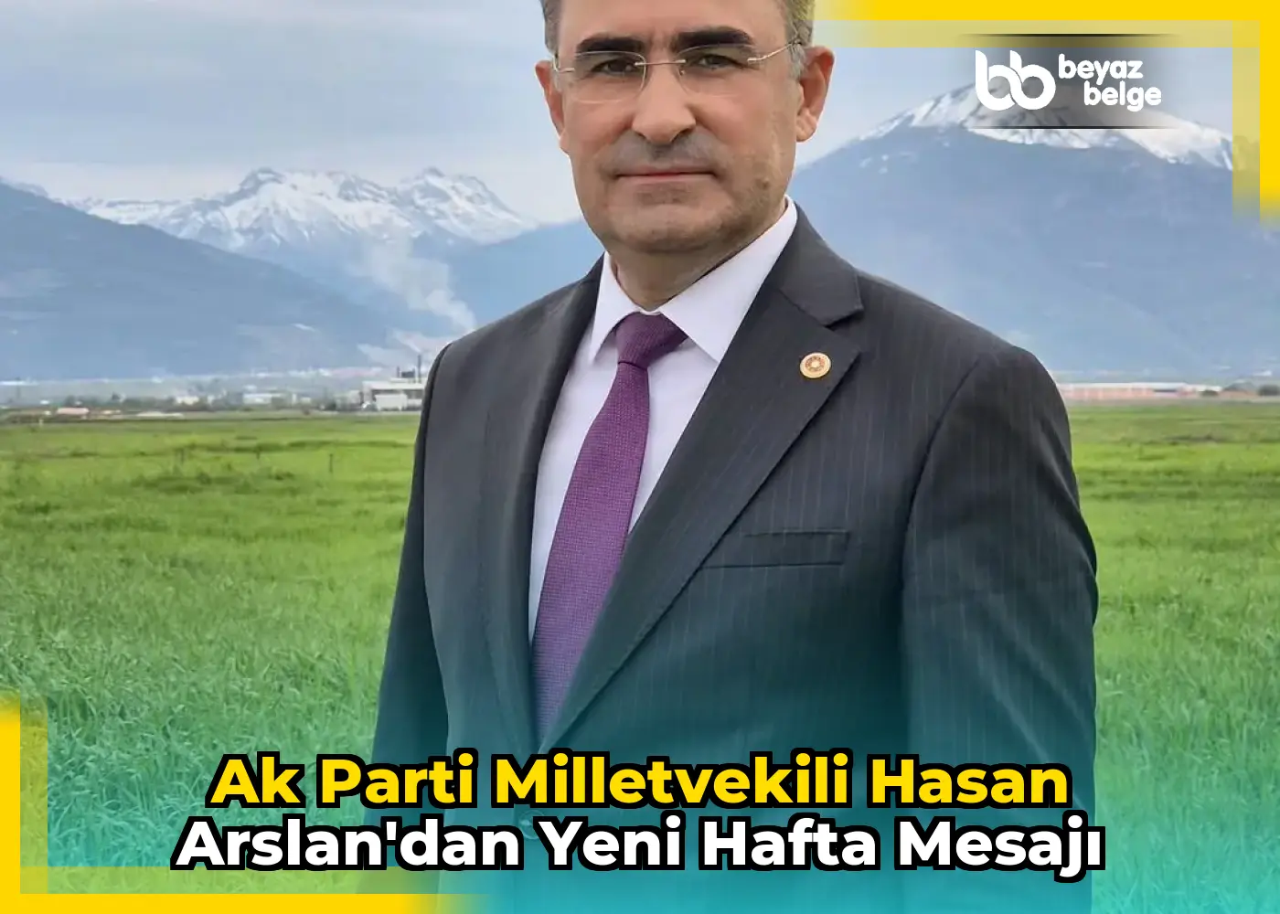 Ak Parti Milletvekili Hasan Arslan'dan Yeni Hafta Mesajı