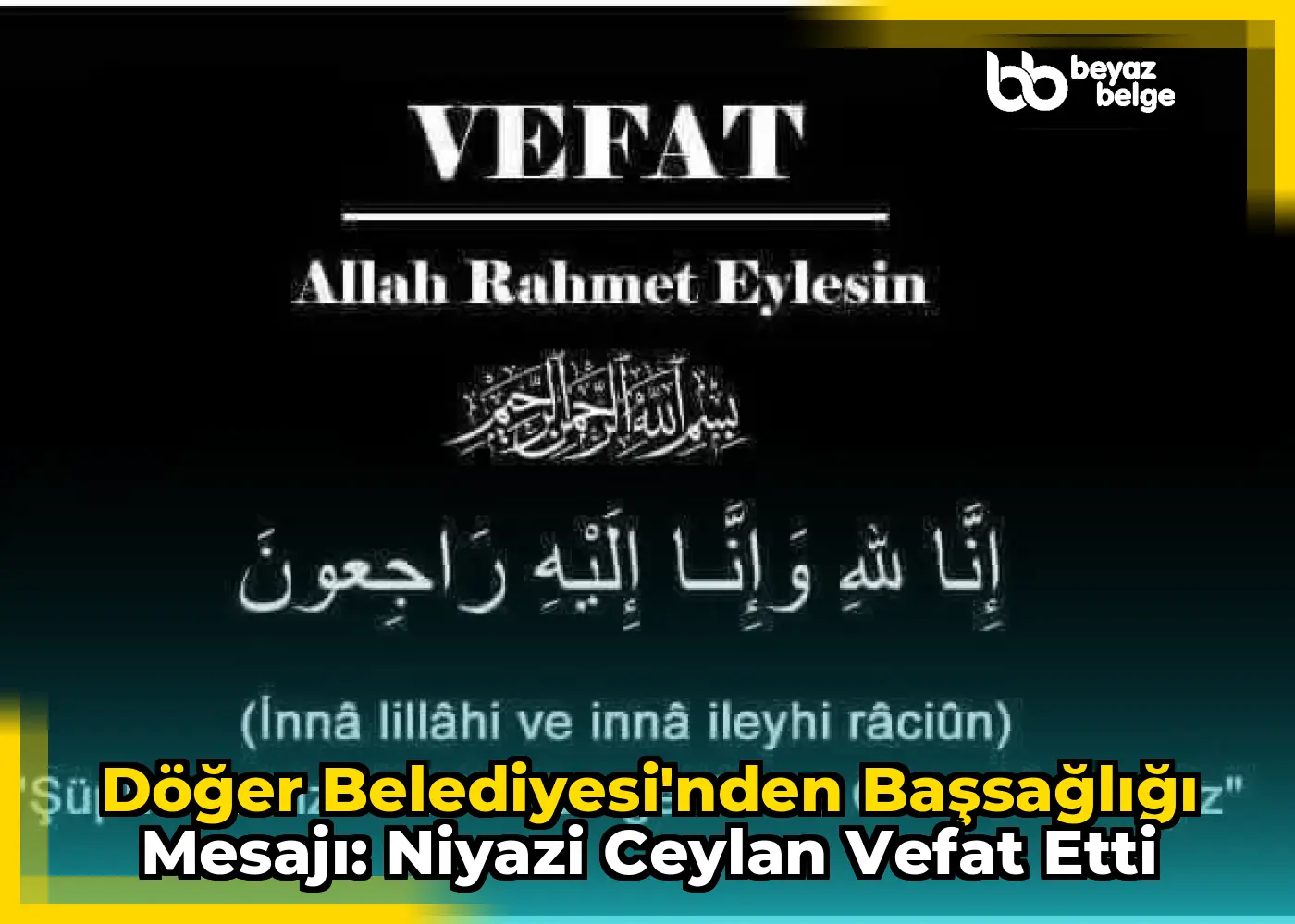 Döğer Belediyesi'nden Başsağlığı Mesajı: Niyazi Ceylan Vefat Etti