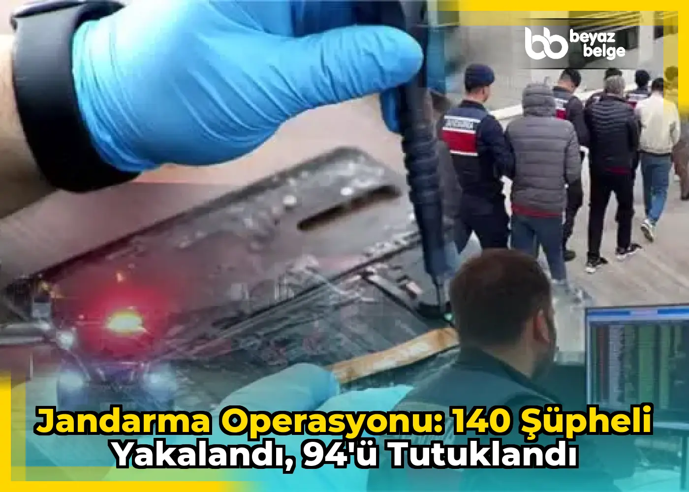Jandarma Operasyonu: 140 Şüpheli Yakalandı, 94'ü Tutuklandı