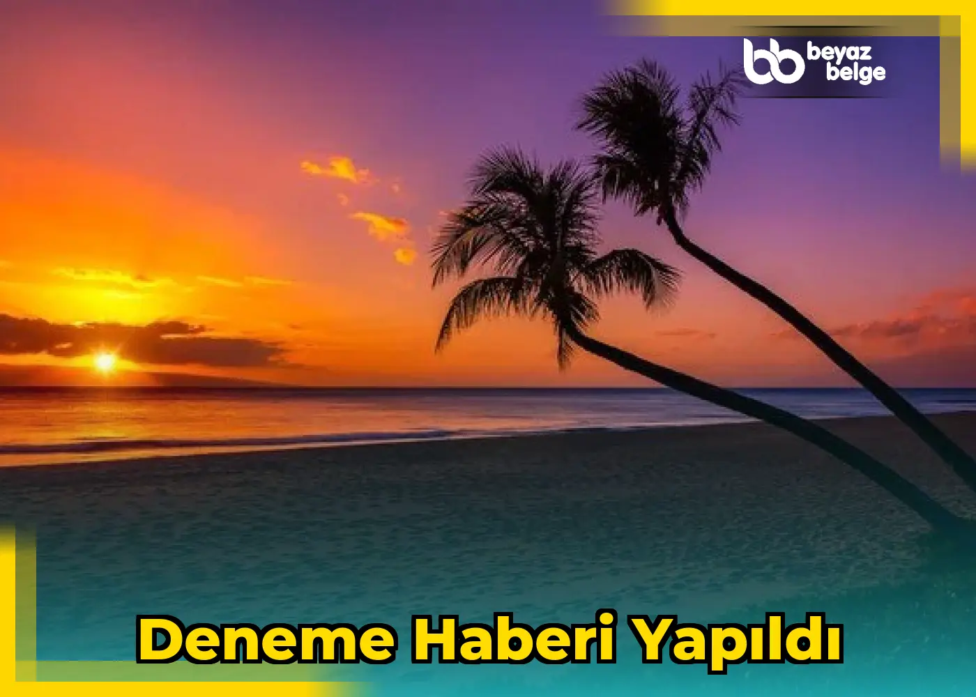 Deneme Haberi Yapıldı