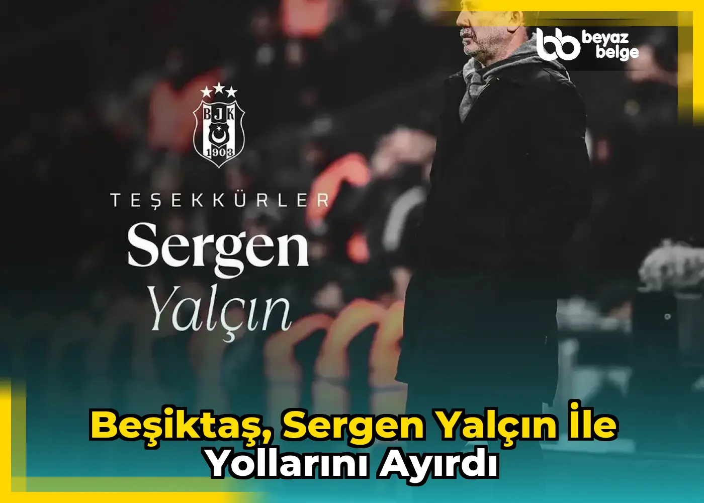 Beşiktaş, Sergen Yalçın ile Yollarını Ayırdı