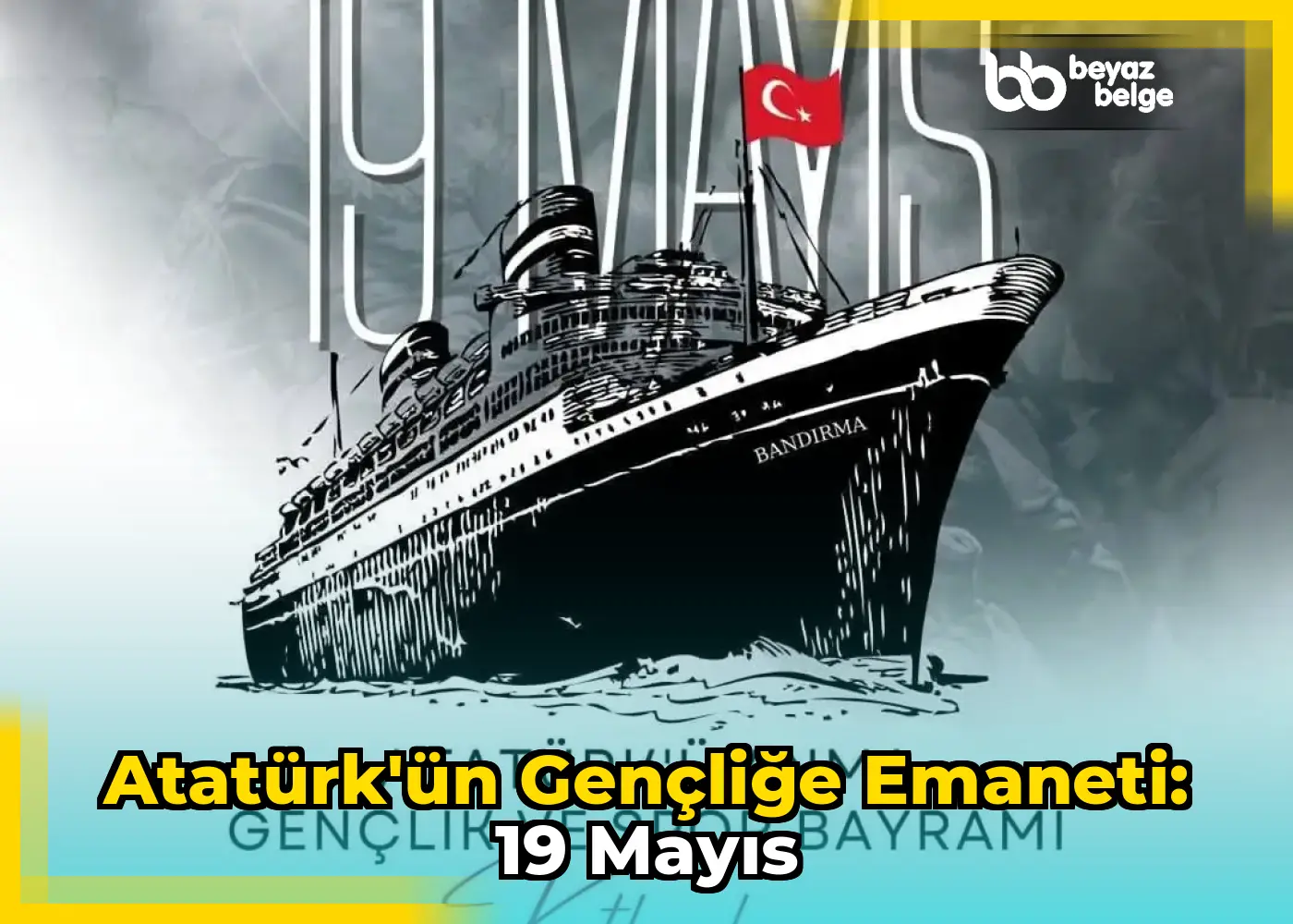 Atatürk'ün Gençliğe Emaneti: 19 Mayıs